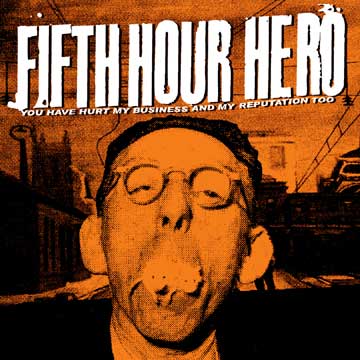 Fifth Hour Hero - You Have Hurt My Business And My Reputation - 7